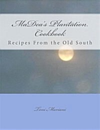 Madeas Plantation Cookbook: Recipes from the Old South (Paperback)
