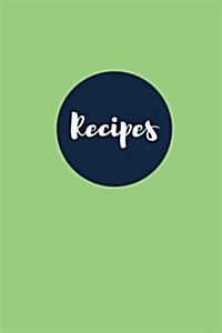 Recipes (Blank Page Recipe Journal): Granny Smith Green: 100 Page Blank Cookbook, 6x9 Inches (Paperback)