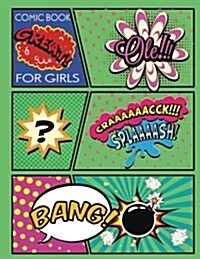 Comic Book for Girls: Blank Comic Book, Large Print 8.5x11 Over 110 Page - Drawing Your Own Comics with This Comic Book - 6 Panel Jagged Com (Paperback)