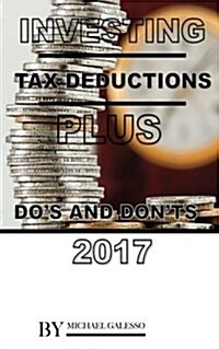 Investing Tax Deductions Plus: Dos and Donts 2017 (Paperback)