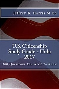 U.S. Citizenship Study Guide- Urdu: 100 Questions You Need to Know (Paperback)