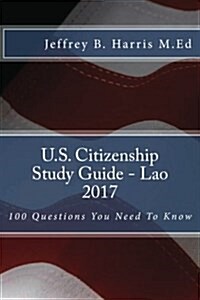 U.S. Citizenship Study Guide - Lao: 100 Questions You Need to Know (Paperback)
