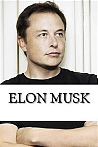 Elon Musk: A Biography (Paperback)