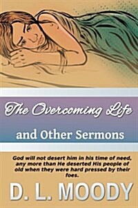 The Overcoming Life: And Other Sermons (Paperback)