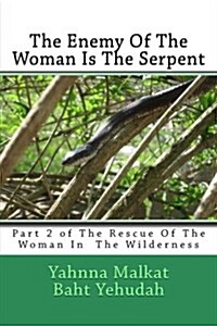 The Enemy of the Woman Is the Serpent (Paperback)