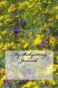 My Babysitting Journal (Paperback)