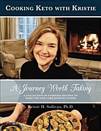 A Journey Worth Taking: Cooking Keto with Kristie (Black and White Edition) (Paperback)