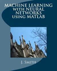 Machine learning with neural networks using matlab