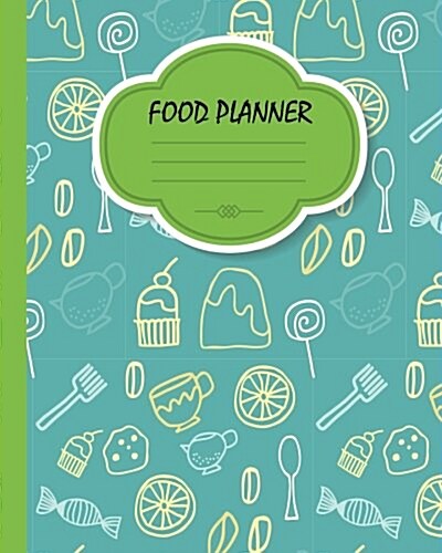 Food Planner: Weekly Meal Planner with Grocery List, 8x10 110page, Softback 52 Week for Record, (Food Planner) Vol.6: Meal Planner (Paperback)