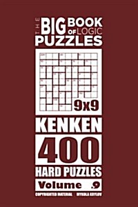 The Big Book of Logic Puzzles - Calcudoku 400 Hard (Volume 9) (Paperback)