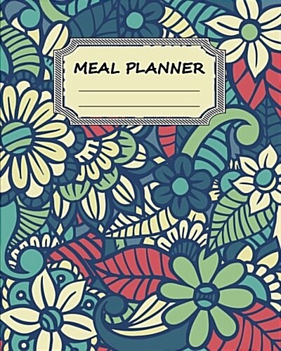 Meal Planner: Weekly Meal Planner with Grocery List, 8x10 110page, Softback 52 Week for Record, (Food Planner) Vol.1: Meal Planner (Paperback)