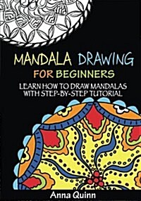Mandala Drawing for Beginners: Learn How to Draw Mandalas with Step-By-Step Tutorial (Paperback)