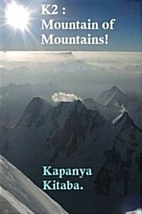 K2 - Mountain of Mountains! (Paperback)