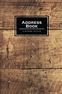 Address Book Vintage Style: Old Vintage Wood Address Book for Contacts, Addresses, Phone Numbers, Email - Organizer Journal Notebook (Paperback)