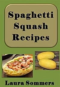 Spaghetti Squash Recipes (Paperback)