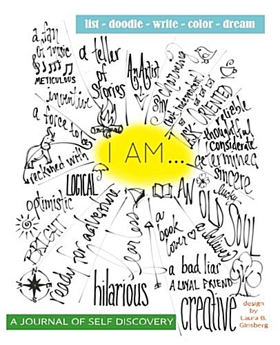 I Am... (a Journal of Self-Discovery): List. Doodle. Write. Color. Dream. (Paperback)