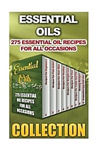 Essential Oils: 275 Essential Oil Recipes for All Occasions (Paperback)
