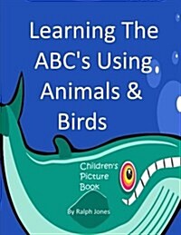Learning the ABCs Using Animals & Birds: Learning the Alphabet (Paperback)