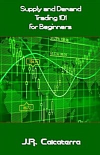 Supply and Demand Trading 101 for Beginners (Paperback)