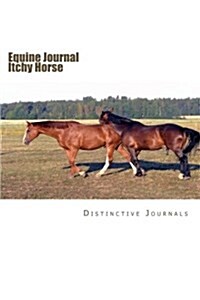 Equine Journal Itchy Horse: (Notebook, Diary, Blank Book) (Paperback)