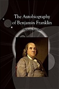 The Autobiography of Benjamin Franklin (Paperback)