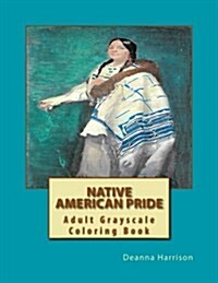 Native American Pride: Adult Grayscale Coloring Book (Paperback)