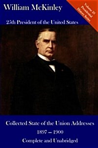 William McKinley: Collected State of the Union Addresses 1897 - 1900: Volume 23 of the del Lume Executive History Series (Paperback)