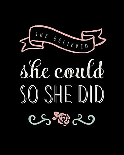 She Believed She Could So She Did: Bullet Grid Journal, 150 Dot Grid Pages, 8x10, Professionally Designed (Paperback)