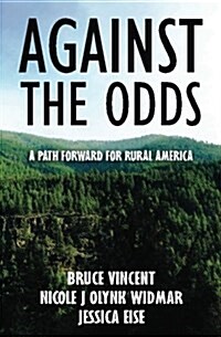 Against the Odds: A Path Forward for Rural America (Paperback)