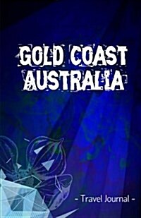 Gold Coast Australia Travel Journal: Lined Writing Notebook Journal for Gold Coast Australia (Paperback)