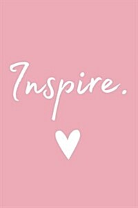Inspire (Pink): Inspirational Notebook / Journal (Paperback)