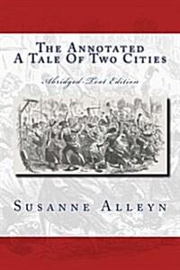 The Annotated a Tale of Two Cities: Abridged-Text Edition (Paperback)