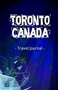 Toronto Canada Travel Journal: Lined Writing Notebook Journal for Toronto Ontario Canada (Paperback)