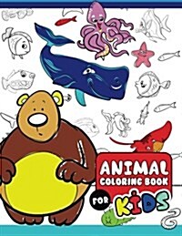 Animal Coloring Books for Kids: The Really Best Relaxing Colouring Book for Kids 2017 (Cute, Animal, Dog, Cat, Elephant, Rabbit, Owls, Bears, Kids Col (Paperback)