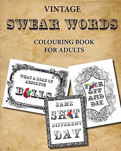 Vintage Swear Words Colouring Book for Adults: Relax and Colour Filthy Words in Ornate Vintage (Paperback)