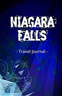 Niagara Falls Travel Journal: Lined Writing Notebook Journal for Niagara Falls Ontario Canada (Paperback)