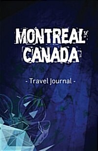 Montreal Canada Travel Journal: Lined Writing Notebook Journal for Montreal Quebec Canada (Paperback)