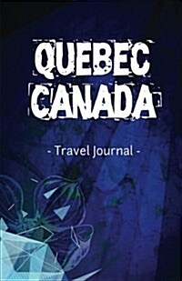 Quebec Canada Travel Journal: Lined Writing Notebook Journal for Quebec Canada (Paperback)