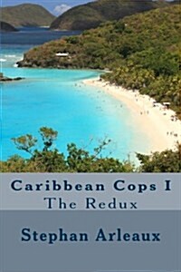 Caribbean Cops I: The Redux (Paperback)