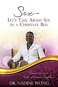 Sex - Lets Talk about Sex in a Christian Bed: Experiencing a Taste of Heaven Together (Paperback)