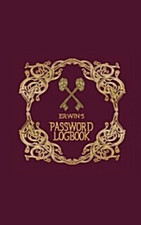 Erwins Password Logbook: Username & Password Keeper (Internet Password Organizer)(Internet Address and Password Logbook) (Username and Password (Paperback)