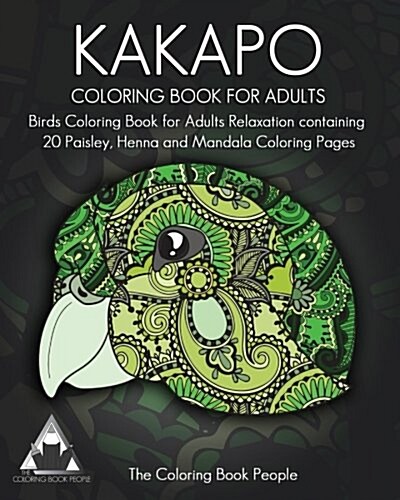 Kakapo Coloring Book for Adults: Birds Coloring Book for Adults Relaxation Containing 20 Paisley, Henna and Mandala Coloring Pages (Paperback)