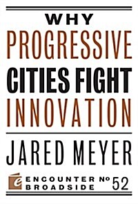 How Progressive Cities Fight Innovation (Paperback)