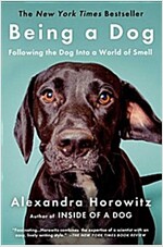 Being a Dog: Following the Dog Into a World of Smell