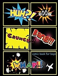 Comic Book for Boys: Blank Comic Book, Large Print 8.5x11 Over 110 Page - 6 Panel Jagged Comic Template - Drawing Your Own Comic Book Journ (Paperback)