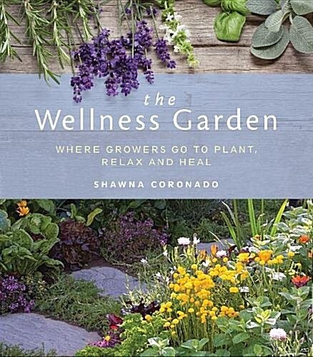 The Wellness Garden: Grow, Eat, and Walk Your Way to Better Health (Paperback)