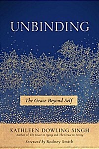 Unbinding: The Grace Beyond Self (Hardcover)