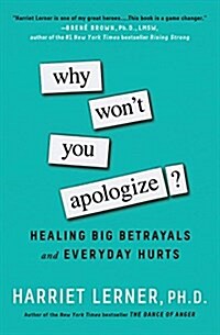 Why Wont You Apologize?: Healing Big Betrayals and Everyday Hurts (Paperback)