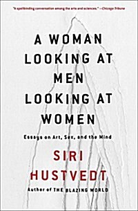 A Woman Looking at Men Looking at Women: Essays on Art, Sex, and the Mind (Paperback)