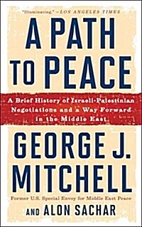 A Path to Peace: A Brief History of Israeli-Palestinian Negotiations and a Way Forward in the Middle East (Paperback)